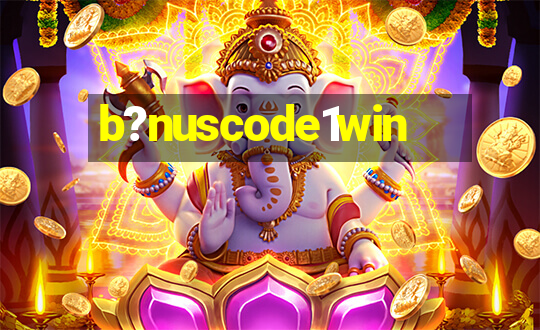 b?nuscode1win