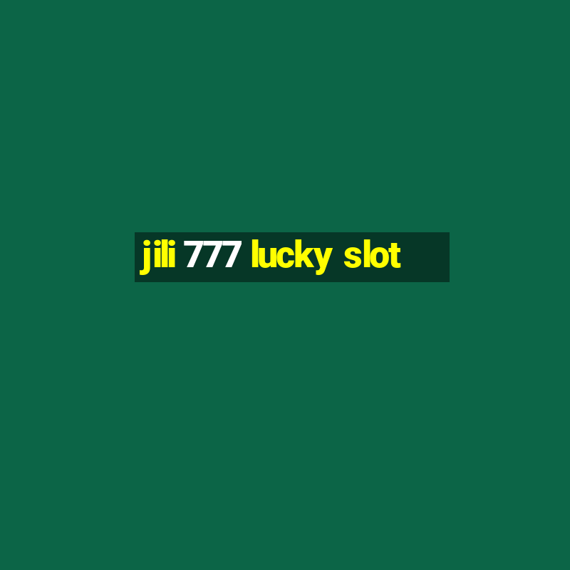 jili 777 lucky slot