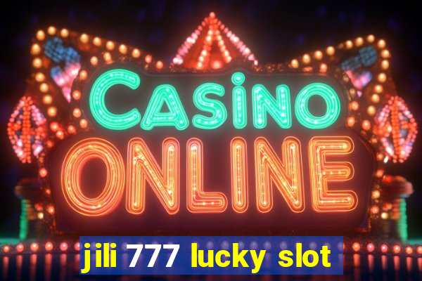 jili 777 lucky slot