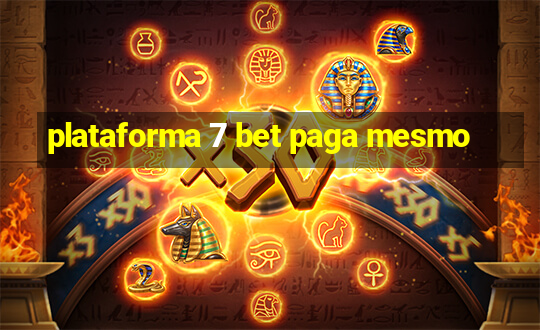 plataforma 7 bet paga mesmo