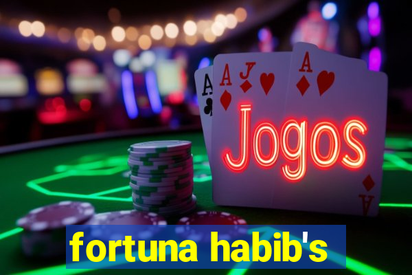 fortuna habib's