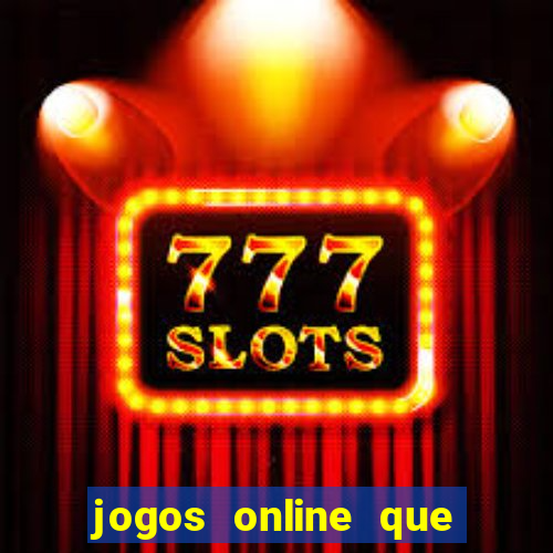 jogos online que ganha dinheiro de verdade