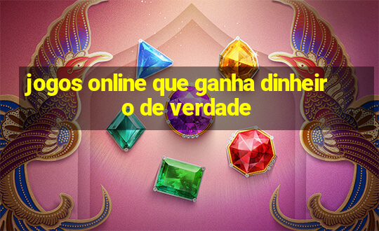 jogos online que ganha dinheiro de verdade