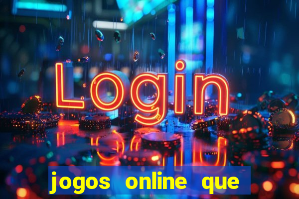 jogos online que ganha dinheiro de verdade