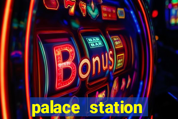 palace station hotel & casino las vegas