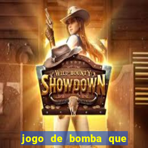 jogo de bomba que ganha dinheiro