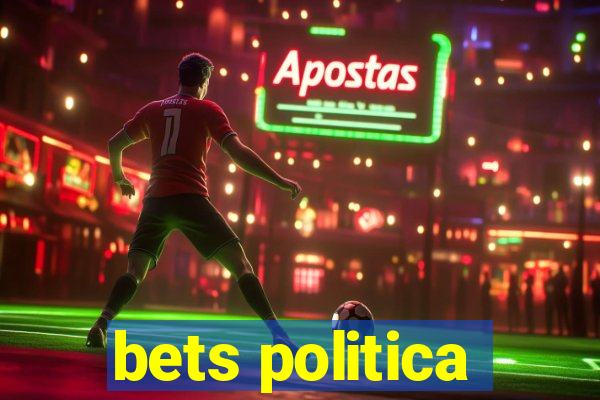 bets politica