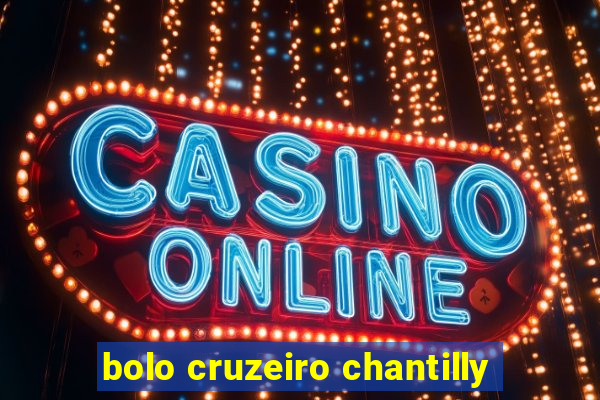 bolo cruzeiro chantilly