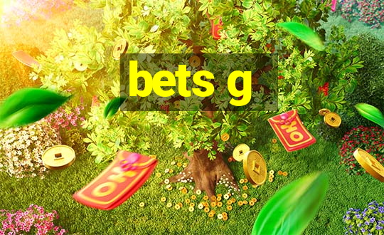 bets g