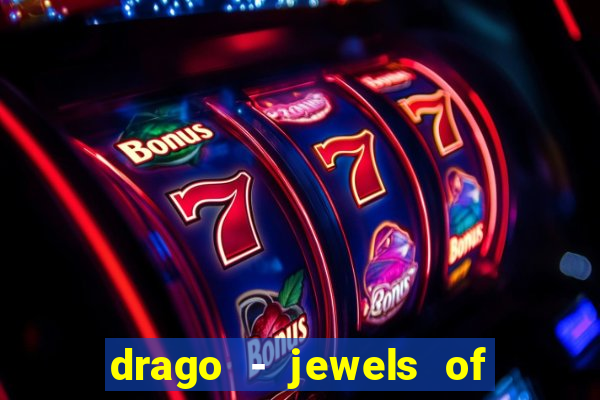 drago - jewels of fortune slot