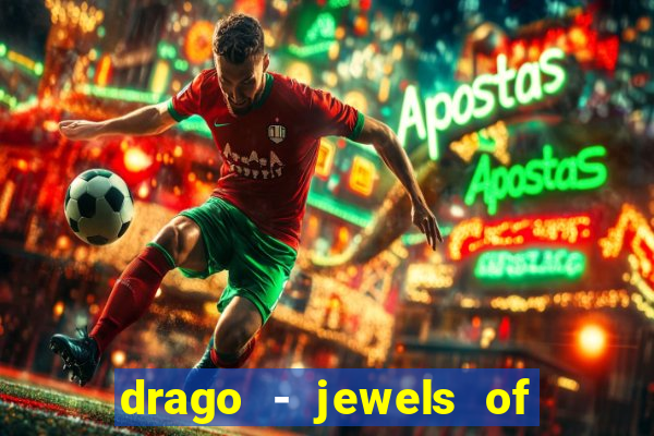 drago - jewels of fortune slot