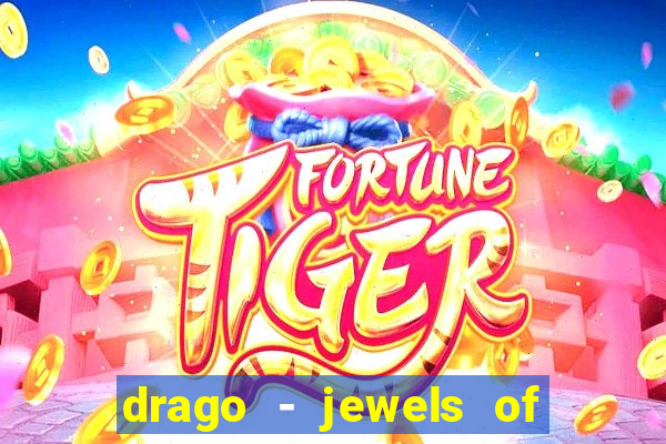 drago - jewels of fortune slot