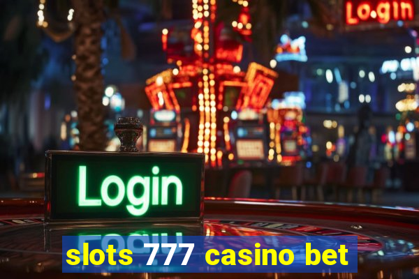 slots 777 casino bet