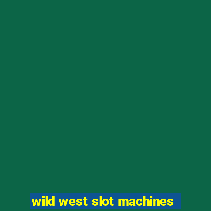 wild west slot machines