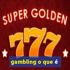 gambling o que é