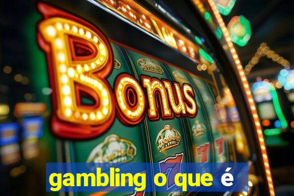 gambling o que é