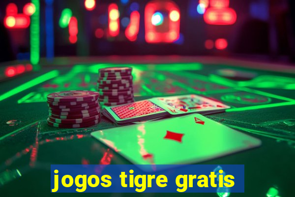 jogos tigre gratis