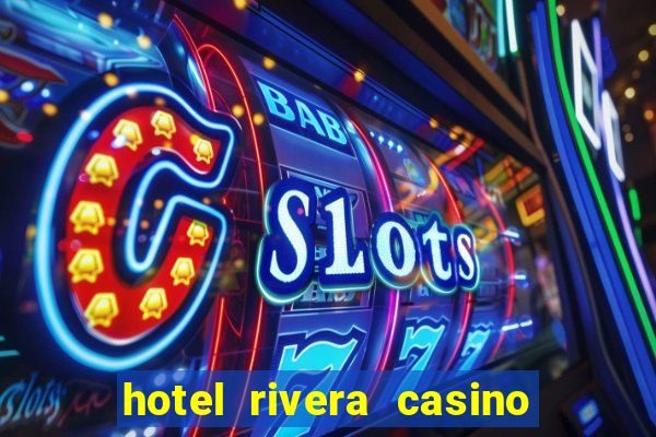 hotel rivera casino & resort