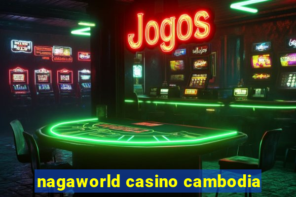 nagaworld casino cambodia