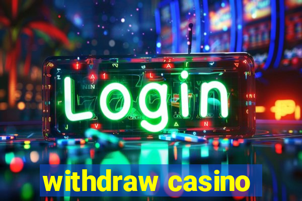 withdraw casino