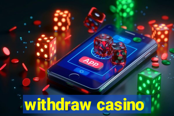 withdraw casino