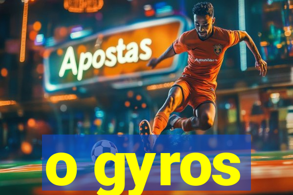 o gyros