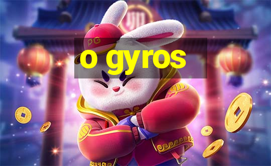 o gyros