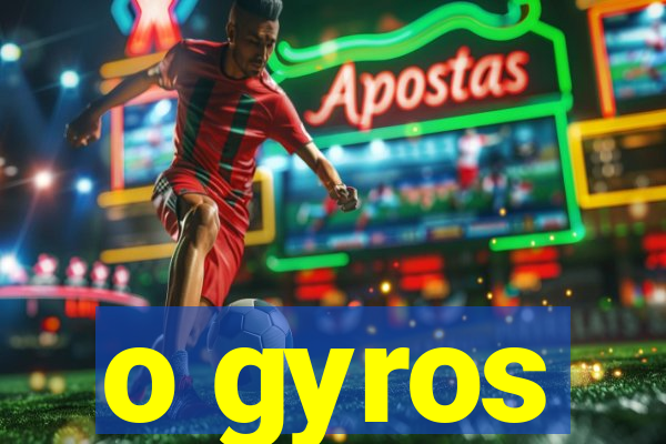 o gyros