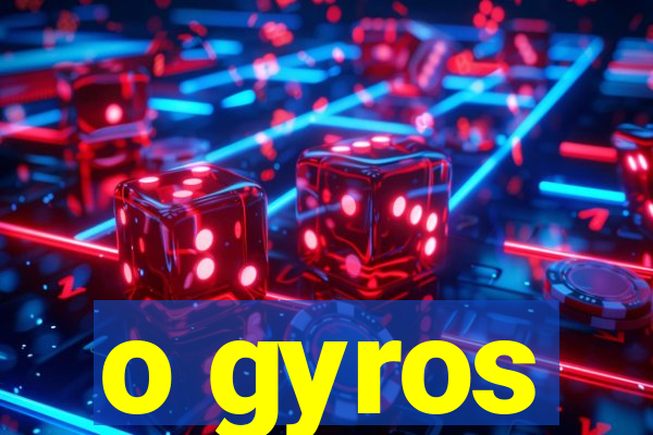 o gyros