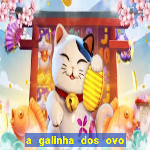 a galinha dos ovo de ouro pdf