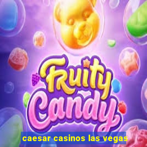 caesar casinos las vegas