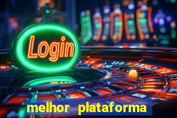 melhor plataforma jogo do tigrinho