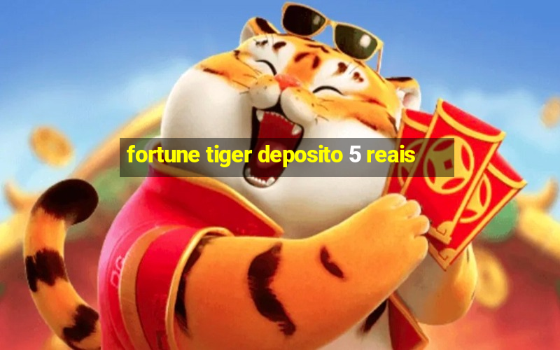 fortune tiger deposito 5 reais