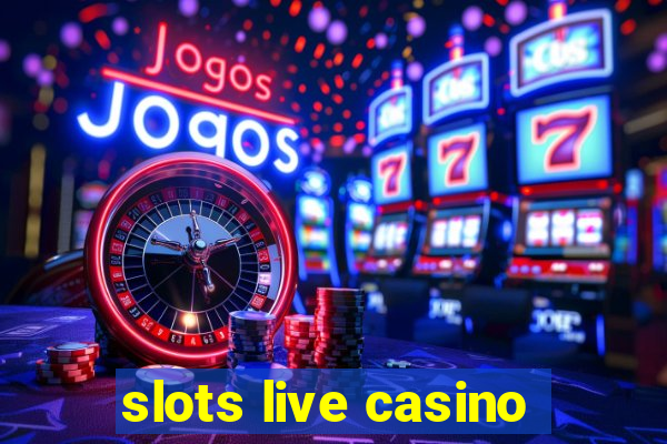 slots live casino