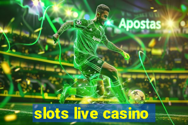 slots live casino