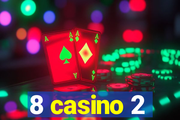 8 casino 2