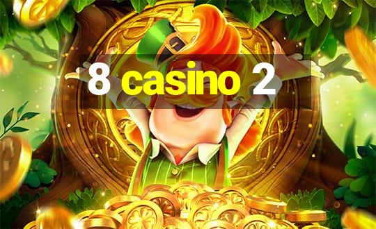 8 casino 2