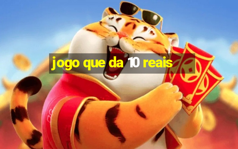 jogo que da 10 reais