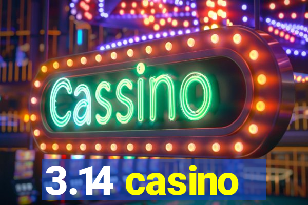 3.14 casino