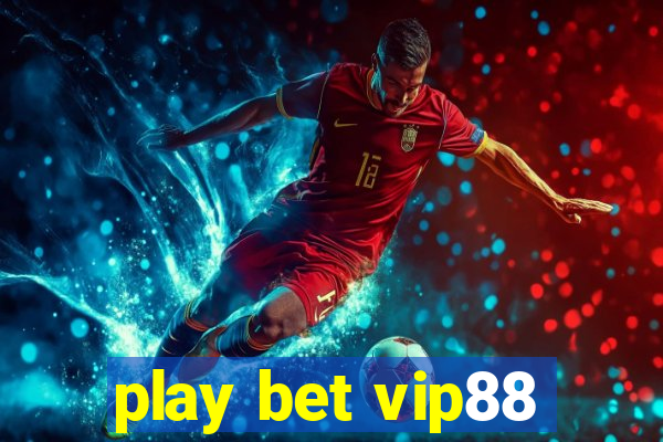 play bet vip88