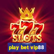 play bet vip88