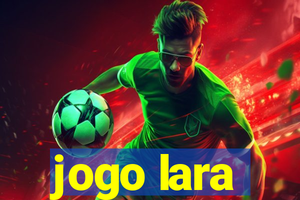 jogo lara