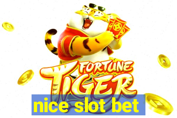 nice slot bet