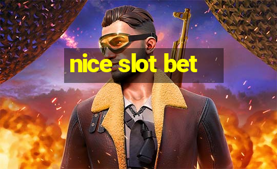 nice slot bet