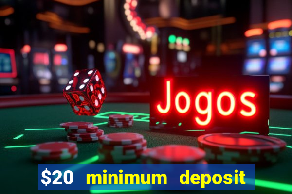 $20 minimum deposit casino canada