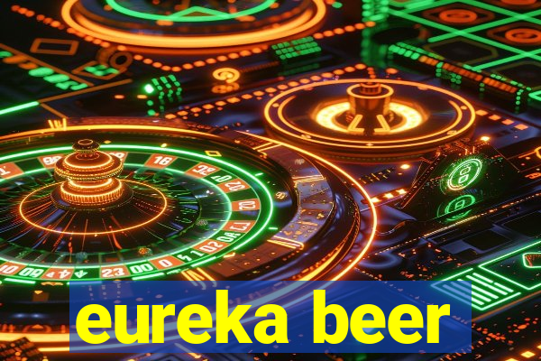 eureka beer