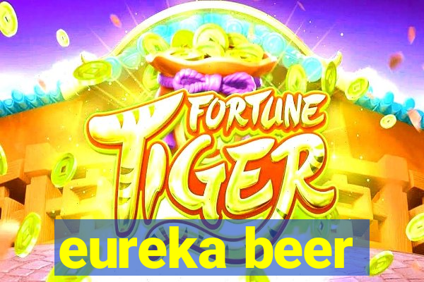 eureka beer