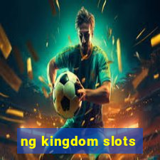 ng kingdom slots