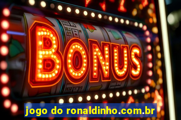 jogo do ronaldinho.com.br