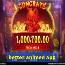 better animes app